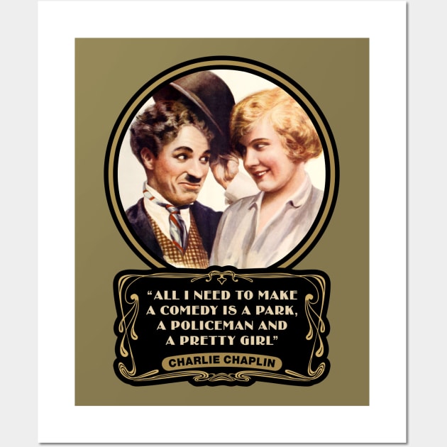 Charlie Chaplin Quotes: "All I Need To Make A Comedy Is A Park, A Policeman And A Pretty Girl" Wall Art by PLAYDIGITAL2020